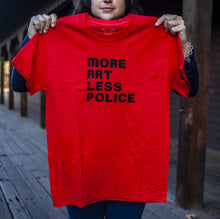 Load image into Gallery viewer, Maria Canta - More Art Less Police T Shirt, Fashion, Maria Canta, Sacramento . Shop
